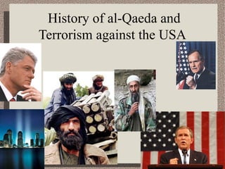 History of al-Qaeda and
Terrorism against the USA
 