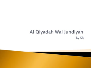 Al Qiyadah Wal Jundiyah By SR 