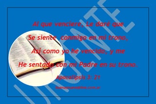 Al que venciere, Le daré que 
Se siente conmigo en mi trono, 
Así como yo he vencido, y me 
He sentado con mi Padre en su trono. 
Apocalipsis 3: 21 
buenasnueva@live.com.ar 
