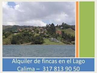 Alquiler de fincas en el Lago Calima –  317 813 90 50 
