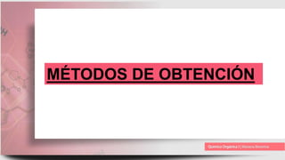 MÉTODOS DE OBTENCIÓN
 