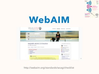 WebAIM
http://webaim.org/standards/wcag/checklist
 