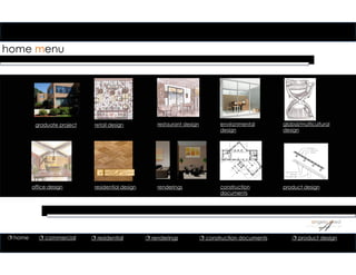 home menu
residential design renderings construction
documents
restaurant design
office design
environmental
design
global/multicultural
design
 home  commercial  residential  renderings  construction documents
retail designgraduate project
product design
 product design
 