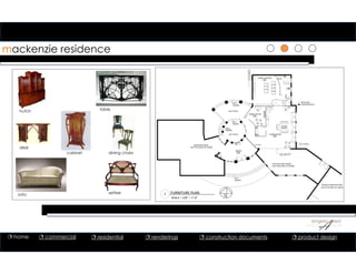 11
mackenzie residence
hutch
1 FURNITURE PLAN
SCALE = 1/8” = 1’‐0”
EXISTING WALL
NEW WALL
F3
ENTRY
KITCHEN AND DINING
NOT IN SCOPE OF WORK
HOME OFFICE
HOME THEATER
LIVING ROOM
NOT IN SCOPE OF WORK
BEDROOM WING
STEEL PIPE. TYP.
5" DIA. STRUCTURAL
DN 5
RISERS
DN 3
RISERS
DN 2
RISERS
UP 4
RISERS
EXT PATIO
EXT PATIO
EXT PATIO
GARAGE AREA BEYOND
NOT IN SCOPE OF WORK
ARCHWAY
101
102
103
104
BUILT-INCABINETS
W/10'PROJECTOR
SCREEN
DOWN
DOWN
F6
F4
F4
BUILT IN
WALL DESIGN
LANDING LANDING
desk
settee
cabinet
table
dining chairs
sofa
 home  commercial  residential  renderings  construction documents  product design
 