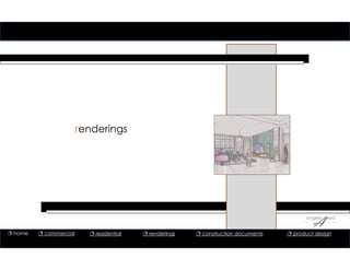 renderings
 home  commercial  residential  renderings  construction documents  product design
 