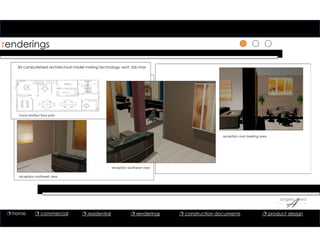 1
1
1
renderings
reception northwest view
hand drafted floor plan
3d computerized architectural model making technology: revit, 3ds max
reception southeast view
reception and meeting area
 home  commercial  residential  renderings  construction documents  product design
 