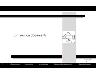 construction documents
 home  commercial  residential  renderings  construction documents  product design
available upon request
 