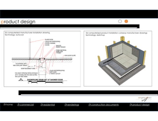 1 1
product design
3d computerized product installation cutaway manufacturer drawings
technology: sketchup
2d computerized manufacturer installation drawing
technology: autocad
 home  commercial  residential  renderings  construction documents  product design
 