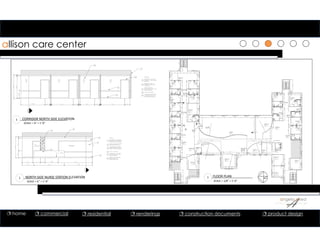 2'-0"
9'-3"2'-0"9'-2"11'-3"
2'-0"8'-7"2'-0"2'-0"2'-0"
15'-0"
23'-9"
11'-01
2" 9'-111
2"
2'-7"
7'-5"
2'-0"
2'-0"
2'-0"5'-101
2"9'-21
2"2'-0"
2'-0"
9'-10"
12'-71
2"2'-2"
2'-2"
65'-11
2"
3'-21
2"
13'-1"3'-111
2"
R17'-9"
R1
7'-
812
"
R17'-2"
14'-1"
12'-4"
9'-3"
2'-0"5'-7"
8'-5"2'-0"9'-21
2"
2'-0"5'-7"
2'-0"9'-21
2"9'-21
2"
8'-81
2"
5'-7"2'-0"
2'-0"5'-7"
5'-6"
6'-11"3'-111
2"
4'-3"5'-0"
13'-8"5'-7"2'-0"2'-0"
5'-21
2" 26'-31
2"
R22'-2"
R21'-81
4"
17'-41
2"
1'-111
2"17'-111
2"
R21
'-4
1
2
"
16'-01
2"
11'-2" 2'-0"
1'-11" 5'-7"
7'-11"
9'-11" 2'-0"
2'-0"8'-2"
8'-10"
5'-7"
15'-4"
15'-10"
4'-3"5'-0"
2'-0"9'-21
2"
5'-7"
2'-6"12'-111
2"
13'-01
2"
PATIENT
129
160 SQ FT
2
A5
05/DT3
1
A5
05/DT3
05/DT3
RESTROOM
120
104 SQ FT
844884488448844884488448844884488448
8448844884488448
8448844884488448844884488448
84488448
84488448
8448 8448 8448 8448 8448
84488448
8448
4848 4848 4848
4848 4848 4848
48484848
48484848
4848 4848 4848
8448
3682
3682
3682
3682
4282
19'-5"
11'-3" 11'-3" 7'-6"
5'-0"
3'-8" 3'-8"
3'-8" 3'-8"
3'-8" 3'-8"
3'-8" 3'-8"
5'-0"15'-4"15'-4"15'-4"15'-4"15'-4"15'-4"15'-4"15'-4"6'-8"
17'-10"
2'-7"5'-11"
15'-6"
18'-41
2"
6'-8"15'-4"8'-2"
4'-1"4'-1"
6'-2"4'-1"4'-1"4'-6"
6'-2"4'-1"4'-1"4'-6"
6'-4" 4'-1" 4'-1" 6'-4"
3'-21
2" 12'-91
2" 8'-0" 8'-0" 8'-4"
8'-10"15'-4"6'-8"
15'-2"
2'-111
2"5'-61
2"
18'-2"
6'-7"15'-5"15'-4"15'-4"15'-4"15'-4"15'-4"5'-6"
15'-61
2"
3'-0"
16'-0"
18'-6"
7'-10"6'-8"
7'-6"15'-4"7'-11"
15'-4"15'-4"15'-4"15'-4"18'-11"
9'-9"15'-4"15'-4"15'-4"5'-0"
14'-6" 9'-4" 9'-6" 6'-8"
3'-0"
15'-61
2"
4'-8"21'-7"6'-9"
STAFF 2
111
230 SQ FT
STAFF 3
112
228 SQ FT
STAFF 4
113
228 SQ FT
RESTROOM
114
60 SQ FT
ELEVATOR
PATIENT
138
160 SQ FT
PATIENT
135
150 SQ FT PATIENT
136
275 SQ FT
PATIENT
134
250 SQ FT
PATIENT
137
160 SQ FT
NOOK
88 SQ FT
RESTROOM
121
104 SQ FT
RESTROOM
122
104 SQ FT
RESTROOM
123
104 SQ FT
CONSULTATION
106
320 SQ FT
KITCHEN
440 SQ FT
DINING
107
1515 SQ FT
FAMILY 2
102
390 SQ FT
RECEPTION/
WAITING
RM 100
600 SQ FT
FAMILY 1
101
250 SQ FT
STAFF 1
110
208 SQ FT
NURSE 2
109
130 SQ FT
SOCIAL 1
104
460 SQ FT
SOCIAL 2
105
365 SQ FT
NURSE 1
108
170 SQ FT
RESTROOM
115
65 SQ FT
PATIENT
124
160 SQ FT
RESTROOM
119
104 SQ FT
PATIENT
126
160 SQ FT
PATIENT
128
150 SQ FT
PATIENT
133
155 SQ FT
PATIENT
127
150 SQ FT
PATIENT
130
160 SQ FT
FAMILY 3
103
265 SQ FT
PATIENT
125
145 SQ FT
PATIENT
131
370 SQ FT
PATIENT
132
155 SQ FT
RESTROOM
116
104 SQ FT
RESTROOM
117
104 SQ FT
RESTROOM
118
104 SQ FT
allison care center
1 FLOOR PLAN
SCALE = 1/8” = 1’‐0”
1 CORRIDOR NORTH SIDE ELEVATION
SCALE = ¼” = 1’‐0”
1 NORTH SIDE NURSE STATION ELEVATION
SCALE = ¼” = 1’‐0”
9'-0"
4'-8" 5'-81
2" 14'-9"
12'-11
2"
8"
TOEKICK
3'-0"
TO
KITCHEN AQUARIUM
5'-4"
5'-2"
3'-2"
13'-0"
2'-0"
05/DT3
KEYNOTES:
SCHEDULED WAVE AQUARIUM -
SEE SCHEDULE. WOOD FRAME
STAINED TO MATCH FLOORING
PAINTED GWB WALL TREATMENT -
SEE FINISH SCHEDULE P5
STAIN GRADE WOOD CROWN
MOLDING STAINED TO MATCH
FLOOR - SEE DETAIL DRAWING 3
4" VINYL COVE BASE
SCHEDULED WALL SCONCE L2
MOUNTED @ 80" AFF - SEE
LIGHTING SCHEDULE
HERMAN MILLER ETHOSPACE
NURSE STATION - SEE
FURNITURE SCHEDULE
1
2
3
4
5
2
4
1
3
5
6
6
9'-0"
9'-21
2" 2'-0" 8'-5" 5'-7" 2'-0" 2'-0"
8'-6"6"
9'-3"2'-0"
3'-0"
05/DT3
5" 8" 5"
KEYNOTES:
GWB SOFFIT WITH COVE
LIGHTING L1 - SEE LIGHTING
SCHEDULE
PAINTED GWB WALL
TREATMENT - SEE FINISH
SCHEDULE P5
DOUBLE HANDRAIL
MOUNTED @ 36" AFF - SEE
FINISH SCHEDULE
4" VINYL COVE BASE
SCHEDULED WALL SCONCE
L2 MOUNTED @ 80" AFF -
SEE LIGHTING SCHEDULE
1
1
2
2
3
4
3
4 5
5
 home  commercial  residential  renderings  construction documents  product design
 