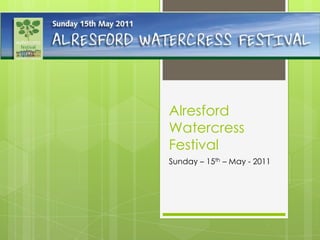 Alresford Watercress Festival Sunday – 15th – May - 2011 