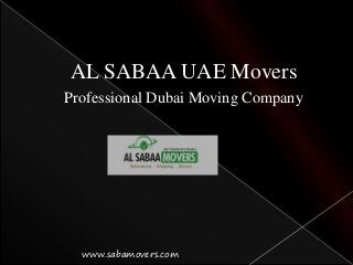 AL SABAA UAE Movers
Professional Dubai Moving Company
www.sabamovers.com
 