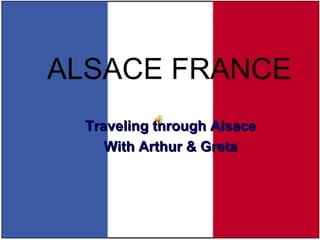 ALSACE FRANCE Traveling through Alsace With Arthur & Greta 