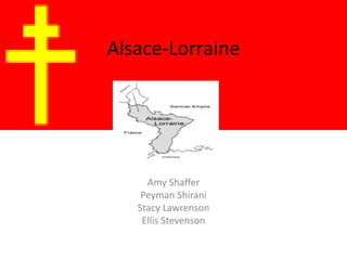 Alsace-Lorraine Amy Shaffer PeymanShirani Stacy Lawrenson Ellis Stevenson 