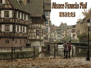 Bitti Alsace Francia Piaf 