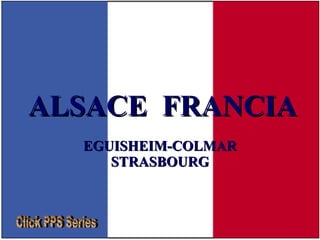 ALSACE  FRANCIA EGUISHEIM-COLMAR STRASBOURG Click PPS Series 