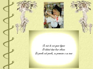 Je suis de ces gens dignes
Et debout dans leur silence
Où parole est parole, ou promesse a un sens
 