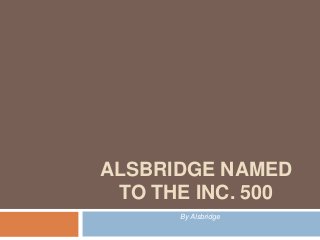 ALSBRIDGE NAMED
TO THE INC. 500
By Alsbridge

 
