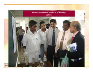 Poster Sessions of Institute of Biology
                                                        gy
                                   at NIE




Science Projects
 