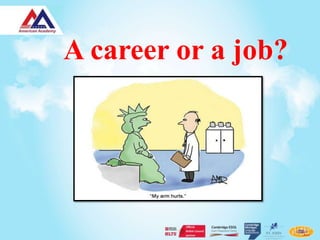 A career or a job?
 