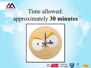 Time allowed:
approximately 30 minutes
 