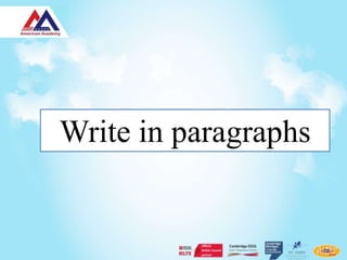 Write in paragraphs
 