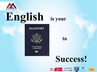English   is your


               to



            Success!
 