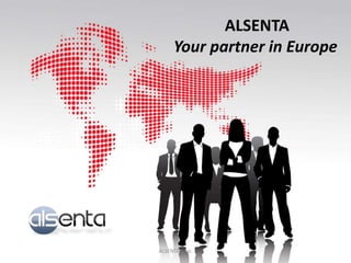 ALSENTA s.r.o.
ALSENTA
Your partner in Europe
 