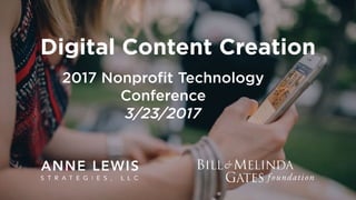 Digital Content Creation
2017 Nonproﬁt Technology
Conference
3/23/2017
 
