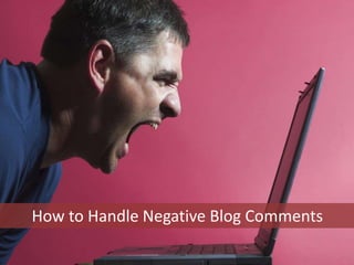 How to Handle Negative Blog Comments 