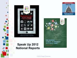 Speak Up 2012
National Reports
© 2013 Project Tomorrow

 