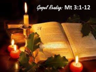 Gospel Reading: Mt 3:1-12
 