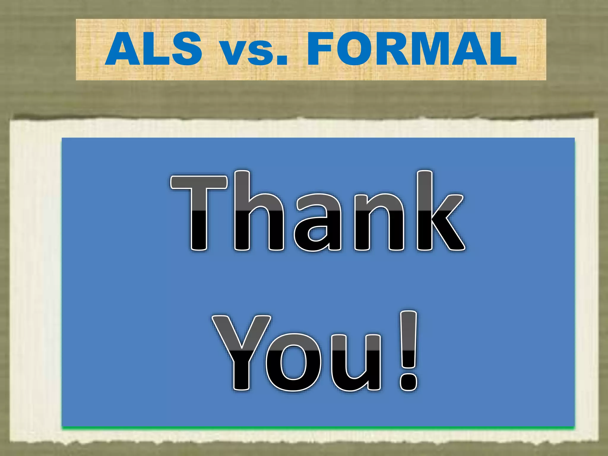 ALS vs. FORMAL
 