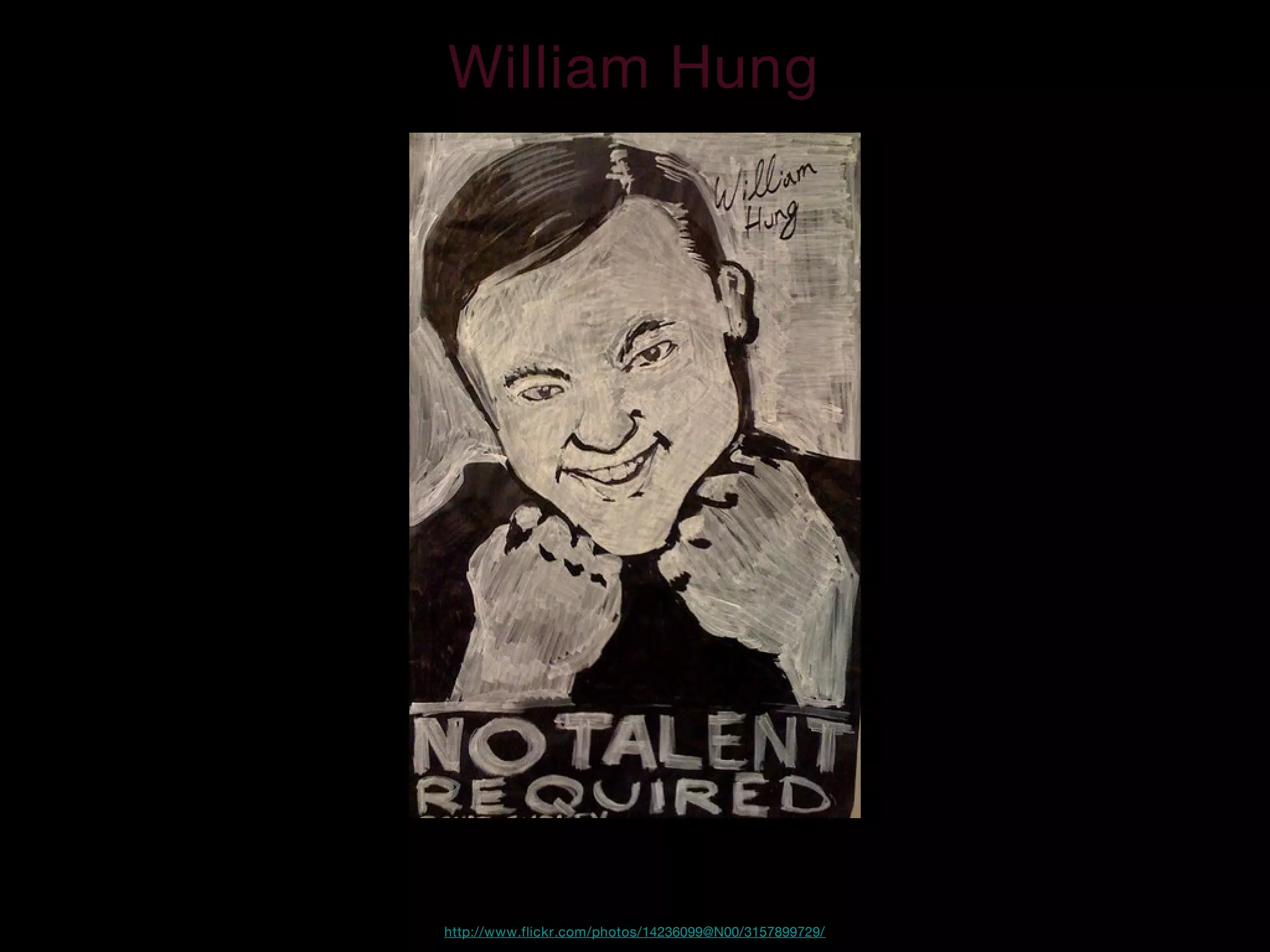 William Hung
http://www.flickr.com/photos/14236099@N00/3157899729/
 