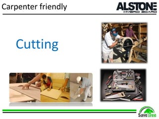 Carpenter friendly
Cutting
 