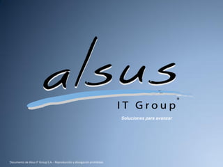 Soluciones para avanzar




Documento de Alsus IT Group S.A. - Reproducción y divulgación prohibidas
 