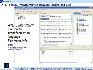 ATL: a model transformation language, engine and IDE  ATL: a MOF/QVT like model transformation language For more info see:  http://www.sciences.univ-nantes.fr/lina/atl/ 