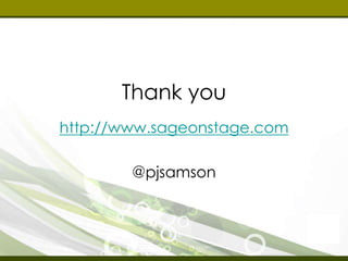 Thank you 
http://www.sageonstage.com 
@pjsamson 
