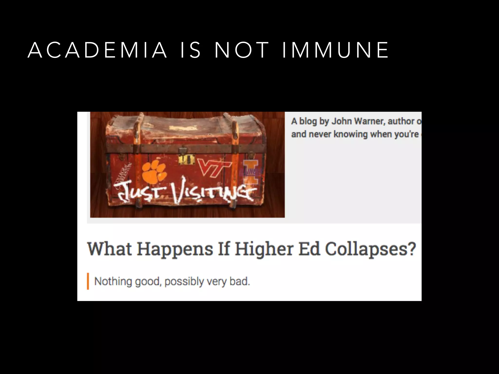 A C A D E M I A I S N O T I M M U N E
 