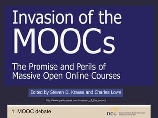 http://www.parlorpress.com/invasion_of_the_moocs
1. MOOC debate
 