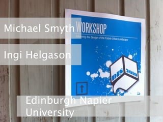 Michael Smyth

Ingi Helgason



    Edinburgh Napier
    University
 