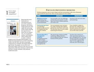 Reporting that more
businesses are
showing interest in
preventive medicine
programs, this feature
targets physicians who
might take advantage
of the trend by sharing
the experiences of
those who are doing it
now. To accompany
another useful graphic,
which outlines how
to make a wellness
program work, this paired data graphic is an
important jump-page device to entice skimming
readers into the story. By delivering simple
comparisons in a familiar advantage/disadvan-
tage format, the graphic acts as a box score.
Interested readers will turn to the story for more
information while those who have read the story
will have a handy reminder of the business
models discussed.
PAGE 5
FOCUS ON PREVENTIVE MEDICINE
Wellness programs come in many shapes and sizes, presenting a wide array of business
opportunities for physicians. Here are descriptions of a few models:
Contracted services
An individual
physician offers services
to a hospital that has
created a wellness
clinic.
You can tailor your own offerings
and develop your practice accord-
ing to how many wellness patients
you want to see.
The partnering company handles
marketing, billing and other
services geared to get the wellness
business off the ground.
You can maintain your own prac-
tice while working with wellness
patients for a few hours each week.
You also don’t have to worry about
marketing the business.
You have to do your own sales
and marketing.
Your schedule is subject to
how busy the wellness clinic
becomes, and you don’t have as
much control as you would if
you ran the clinic yourself.
You have less control over
clinic operations and have to
pay a management fee. You may
not have the space necessary to
accommodate a partnership
clinic, or you might have to
renovate your current space.
Partnership with a
management
company
Developing business-
es offers turnkey
services to physicians
and hospitals for a
management fee.
ADVANTAGESMODEL DISADVANTAGES
Wellness practice
A physician group
offers wellness services
to local businesses.
1
Can we show
meaningful
comparisons?
F
or an afternoon every week
or two, internist Richard Hilde-
brand, MD, practices medicine in
a way that would make most physi-
cians jealous.
As medical director at the Center
for Preventive Medicine, part of St.
Luke’s Health System in Sioux City,
Iowa, Dr. Hildebrand spends two or
three hours with the same patient. He
focuses not on acute illnesses, but on
wellness. He puts the patient through
a series of tests, and actually has time
to go over results with him or her
once they’re completed.
“Over time — and I hate to speak
for everybody — we’ve gotten used to
the appointments every 10 or 20 min-
utes,” Dr. Hildebrand said. “This is a
nice combination of very old-fash-
ioned, but very high-tech. It makes a
lot of sense.”
Employers think so, too. More com-
panies are joining in the wellness
trend, sponsoring pre-
ventive health pro-
grams and asking — or,
in some cases, requir-
ing — their employees
to enroll. Programs
range from one-dimen-
sional, single-issue pro-
grams such as smoking cessation to di-
verse, multipurpose strategies that
look at a person’s overall health.
Sensing a business opportunity,
some physicians are starting to adapt
their practices to fit this trend as well.
Some are providing contracted ser-
vices to hospitals, while others are tai-
loring wellness programs and market-
ing them directly to local businesses.
A few doctors even are partnering
with fledgling businesses providing
turnkey-style support or other ser-
vices to help them get their wellness
practices off the ground.
Regardless of the size of the busi-
ness or practice, they have a straight-
forward sales pitch to employers:
wellness programs will save busi-
nesses money.
“It saves on insurance costs, and
we’ve seen amazing successes in sav-
ing people’s jobs from things like ad-
dictions, surgeries and life stresses,”
said Lee Rice, DO, a family physician
and sports medicine specialist in San
Diego. Dr. Rice is also CEO and med-
ical director of Lifewellness Institute,
a preventive medicine practice. “Busi-
nesses see employees as their most im-
portant asset, and they want their em-
ployees to know it,” Dr. Rice said.
Employers see corporate wellness
programs as a way to both control
health care costs and boost key em-
ployees’ productivity. The theory is a
AMERICAN MEDICAL NEWS AMEDNEWS.COM JUNE 5, 2006
17
BusinessPRACTICE MANAGEMENT n PERSONAL FINANCE n TECHNOLOGY
Physicians score victory in class-action compliance settlement [ PAGE 19 ]
Businesses are
showing more
interest in
preventive medicine
programs, providing
a new business
opportunity for
physicians.
Wellnessgoes to
work
MAKING
WELLNESS
WORK
A 2005 Hewitt Associates
survey says employers
are developing more of
an interest in corporate
wellness programs. Here
are some reasons why:
n Insurance expenses are
rising.
n Healthy employees are
more productive and
miss less work time.
n It’s a cost-effective way
to prove to employees
that the company cares
for their well-being.
Here are some condi-
tions that can make
wellness programs a
good business opportuni-
ty for physicians:
POPULATION
More densely populated
areas could provide a
large enough pool of
people interested in
wellness.
NUMBER OF BUSINESSES
The more corporate
clients you can sign up,
the greater percentage
of your practice you
dedicate to wellness.
TYPES OF BUSINESSES
Large manufacturing
facilities might not find
all-inclusive programs to
be cost-effective, but they
could contract for single
services, such as nutri-
tional counseling or
tobacco cessation. Small,
self-insured, white-collar
businesses, meanwhile,
may be interested in
comprehensive care.
CONTACT WITH DECISION
MAKERS
If you belong to a local
club or know local busi-
ness CEOs through work
or business circles, you
might have a better
chance of marketing
your wellness services
and landing corporate
clients.
Continued on next page
Richard Hildebrand, MD
Story by
Mike Norbut
Photo by
Greg Latza
 