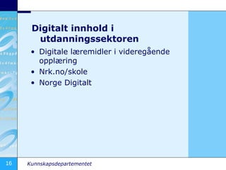 Digitalt innhold i utdanningssektoren Digitale læremidler i videregående opplæring Nrk.no/skole Norge Digitalt 