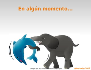 En algún momento...




                              

        Imagen por: http://www.seofaction.com/postgres   @leninmhs 2012
 