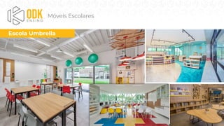 Móveis Escolares
Escola Umbrella
Arq. Savana Lazaretti
 