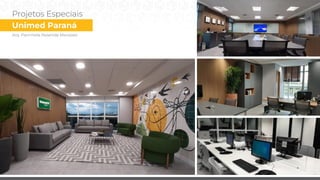 Projetos Especiais
Unimed Paraná
Arq. Pammela Resende Menezes
 