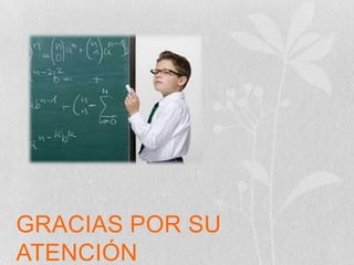 GRACIAS POR SU
ATENCIÓN
 
