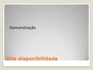 Alta disponibilidadeDemonstração