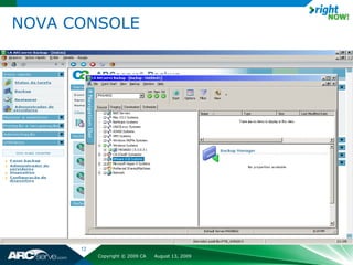NOVA CONSOLE




      12
           Copyright © 2009 CA   August 13, 2009
 