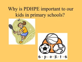 Why is PDHPE important to our kids in primary schools?   