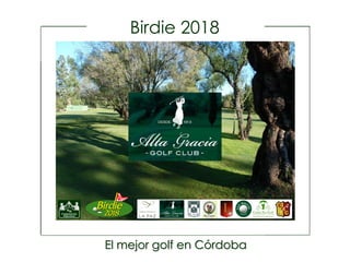 Birdie 2018
El mejor golf en Córdoba
 